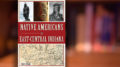 Native Americans of East-Central Indiana by: Chris Flook