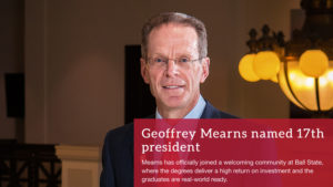 Geoffrey S. Mearns to become Ball State University's institution’s 17th president. Photo: courtesy of bsu.edu
