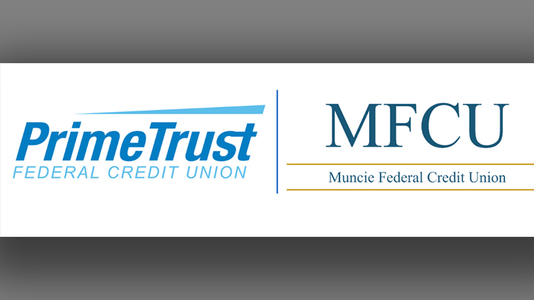 PrimeTrust Financial FCU and Muncie FCU have merged.