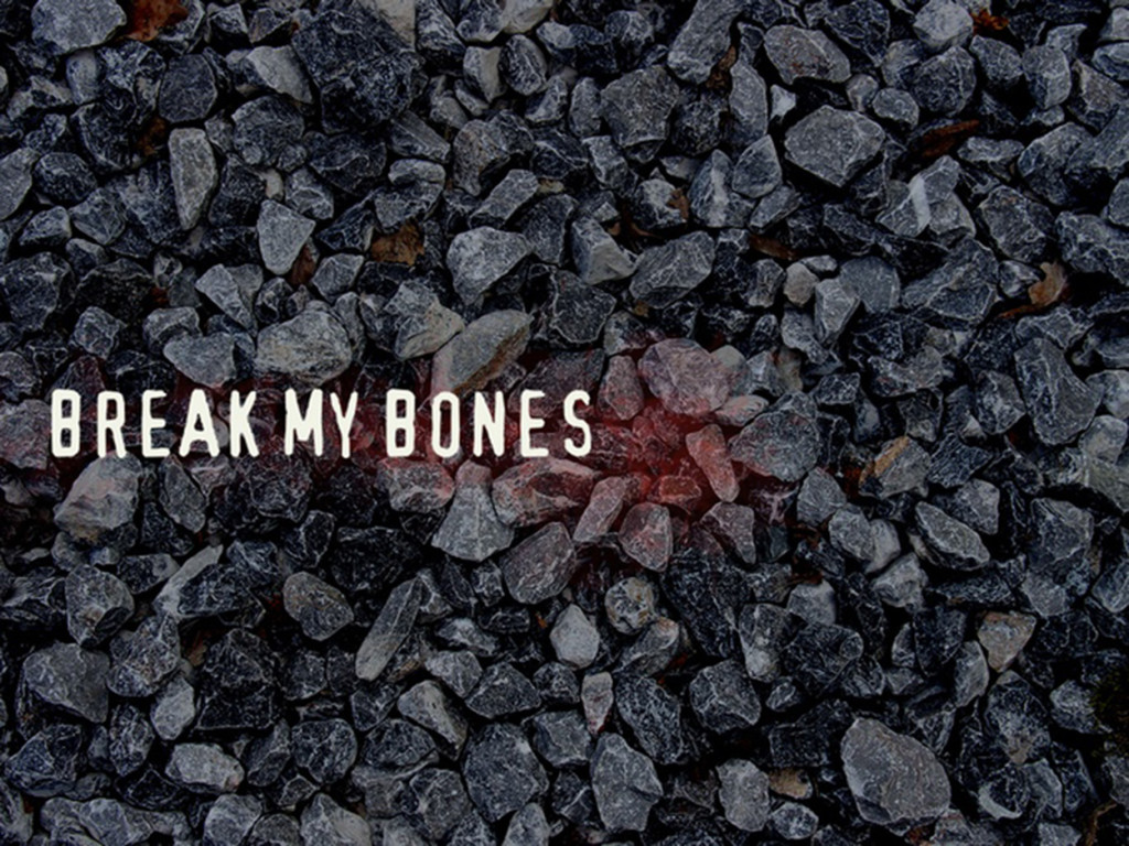 Break My Bones