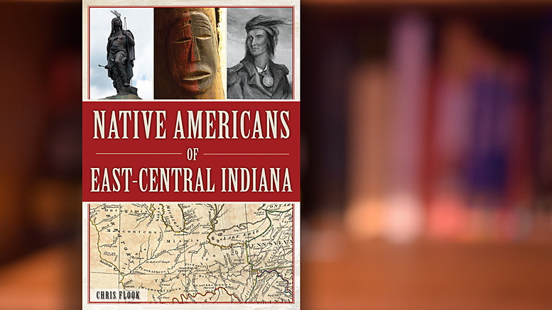 Native Americans of East-Central Indiana by: Chris Flook